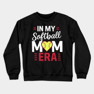 Funny Softball Mama In My Softball Mom Era Mothers Day Crewneck Sweatshirt